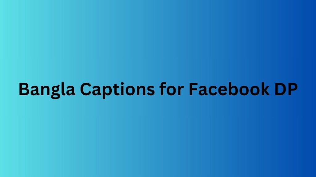 Bangla Captions for Facebook DP