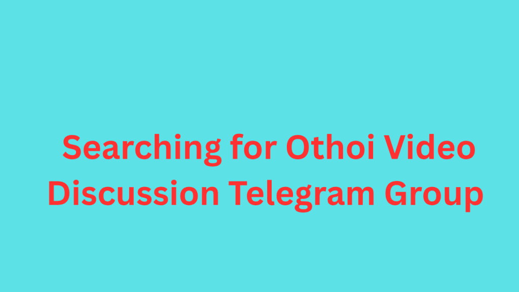  Searching for Othoi Video Discussion Telegram Group