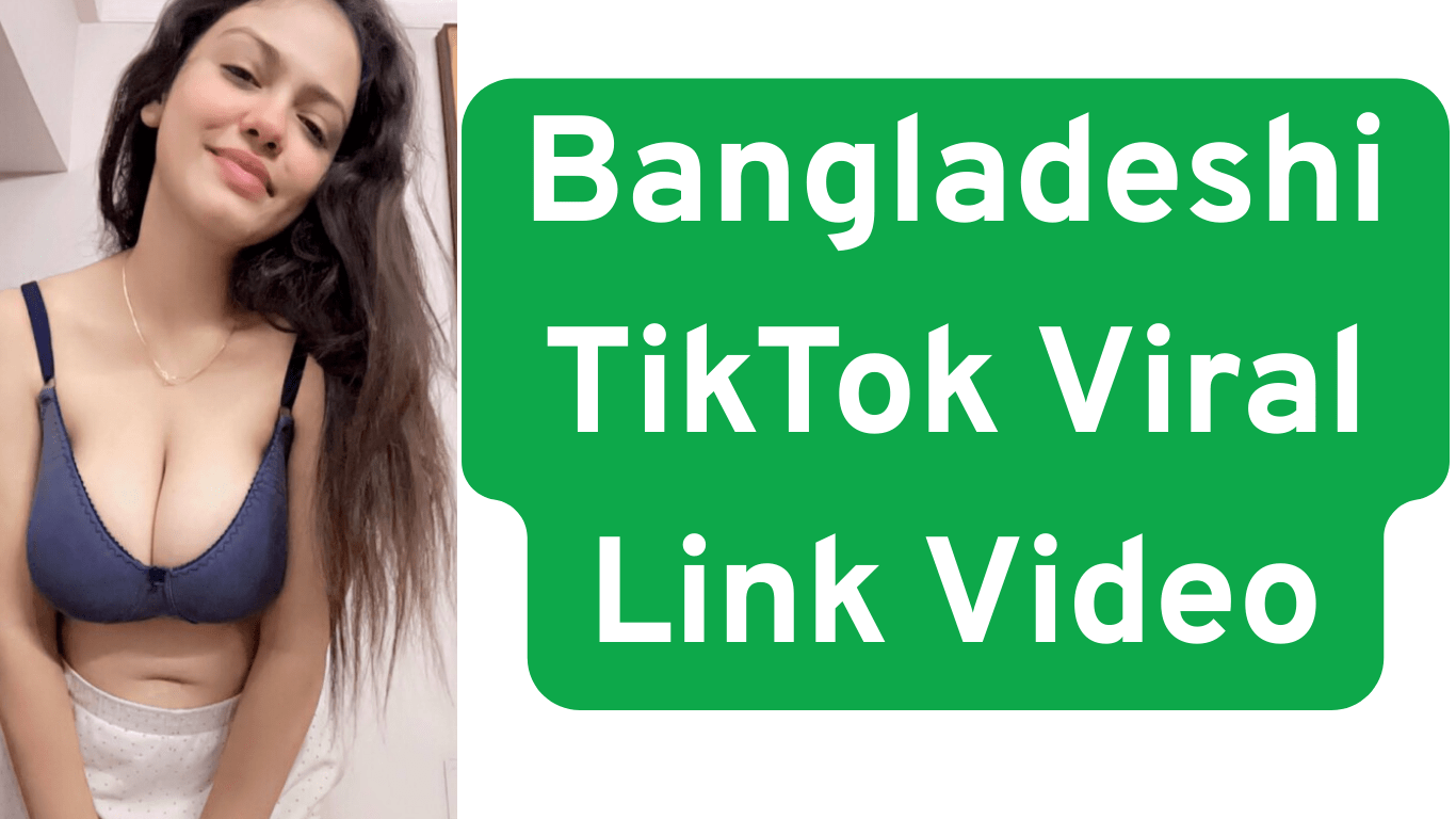 Bangladeshi TikTok Viral Link Video
