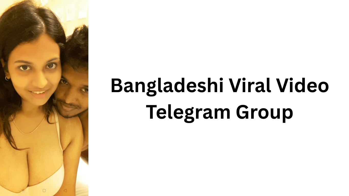 Bangladeshi Viral Video Telegram Group