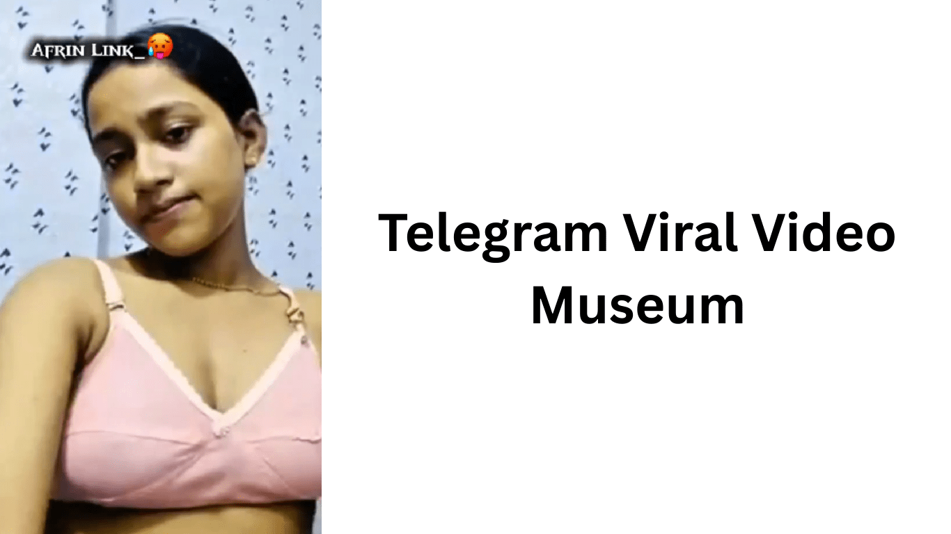 Telegram Viral Video Museum